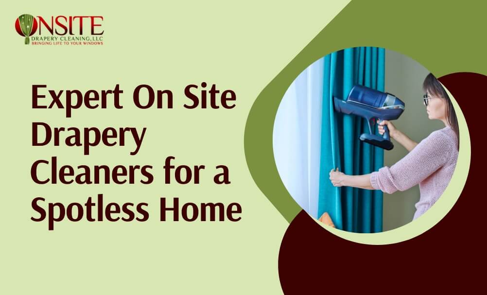 On site drapery cleaners