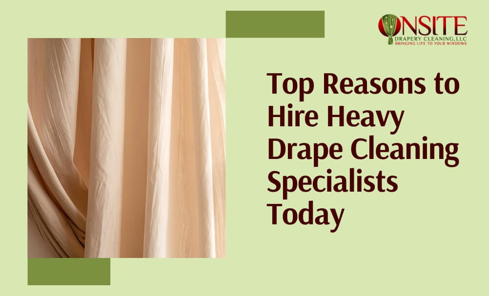 Hire Heavy Drape Cleaning Specialists