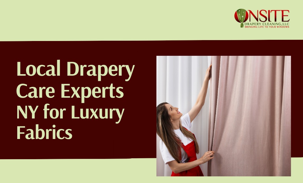 Local Drapery Care Experts NY