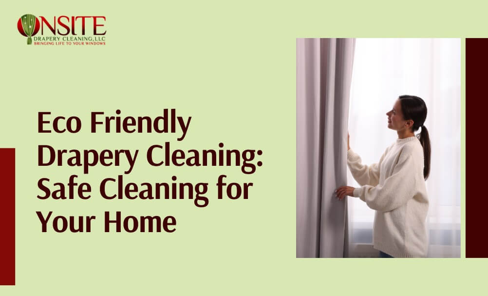 eco friendly drapery cleaning
